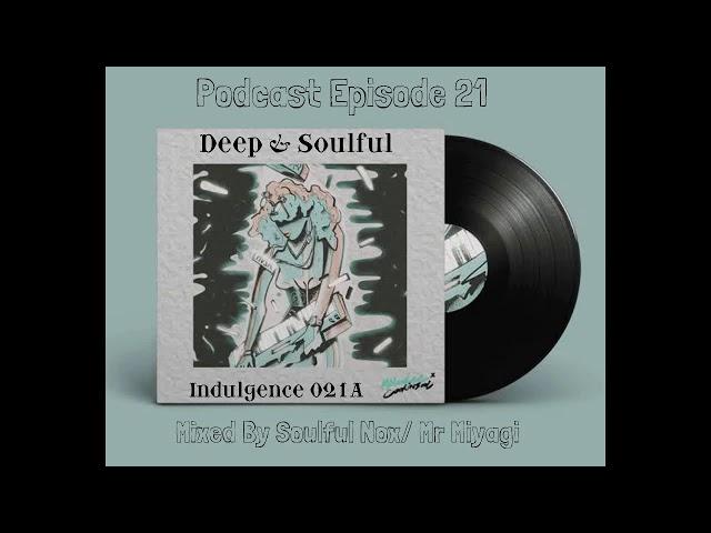 Deep & Soulful Indulgence 021A mixed by Mr Miyagi/Soulful Nox