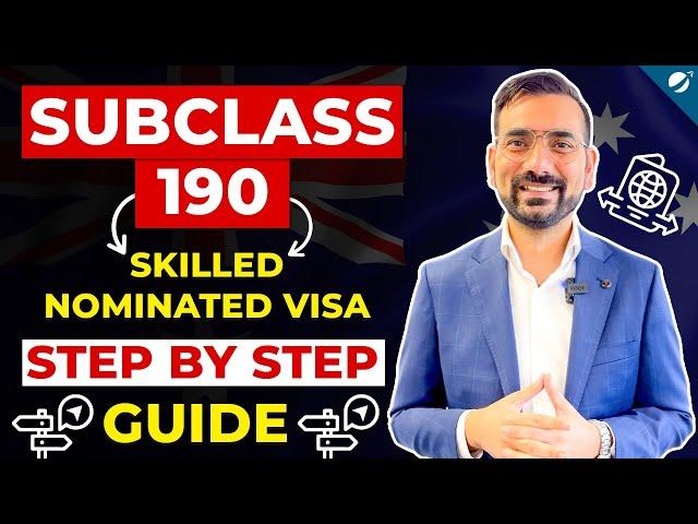 A Step by Step Guide for Subclass 190 - Skilled Nominated Visa | PR Benefits & More Explained