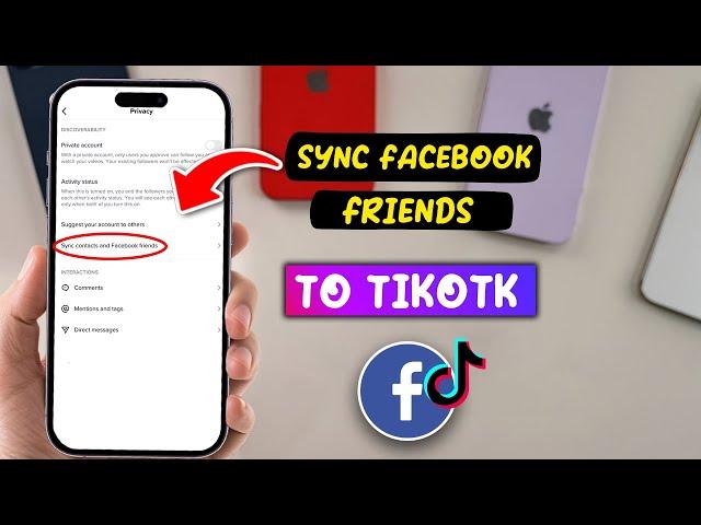 How to Sync FB Friends to TikTok Account - Easy Way