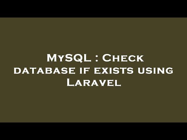 MySQL : Check database if exists using Laravel