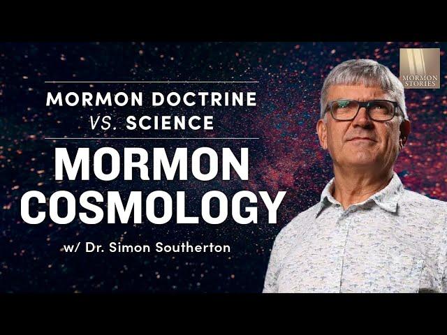 1606: Mormon Cosmology - Science vs. Mormonism - w/ Dr. Simon Southerton