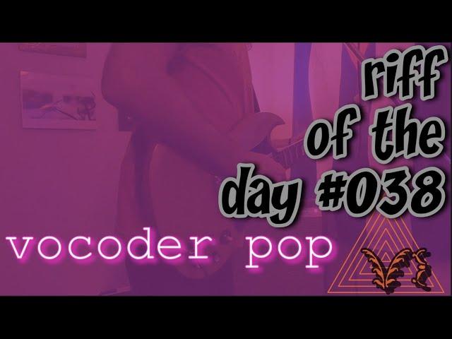 riff of the day #038 - vocoder pop (featuring the Boss VO-1 Vocoder)