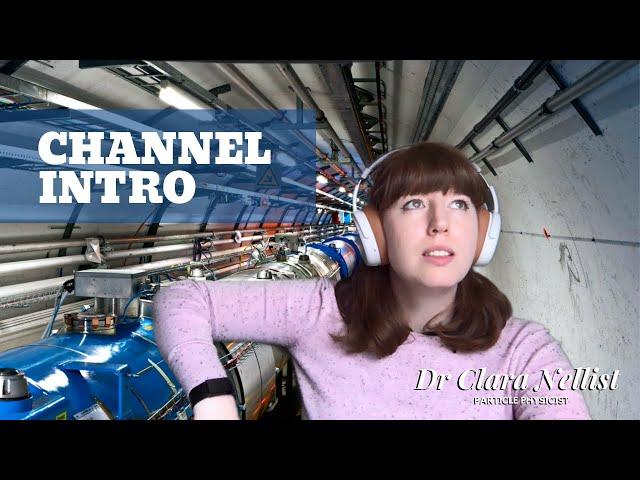 Channel Intro - Clara Nellist, Particle Physicist