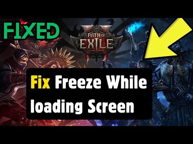 How to Fix Path of Exile 2 Complete PC Freeze While loading Screen