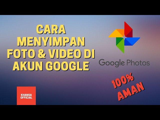 Cara Menyimpan Foto & Video di Akun Google | How to Save Photos & Videos in Google Account