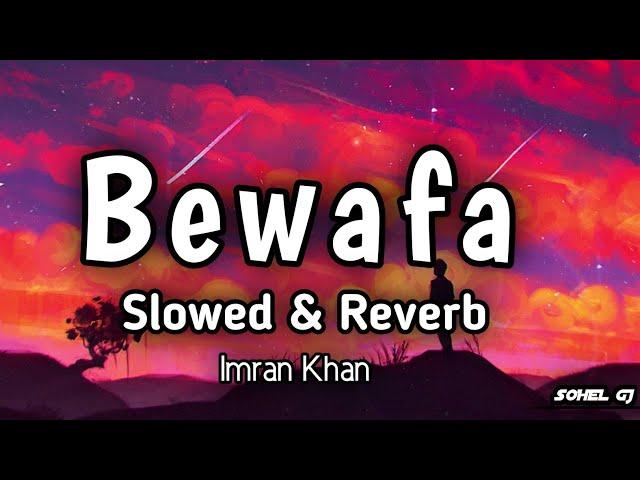 Bewafa Nikli hai tu | Slowed & Reverb | Imran Khan | Hindi Lofi Songs | Lofi Vibes Beats Song