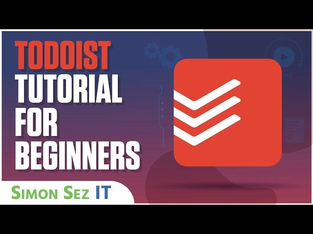 Todoist Tutorial - How to Use Todoist for Beginners (Todoist Setup)