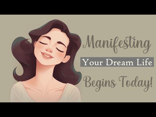 Manifesting Your Dream Life Begins Today! (Guided Meditation)
