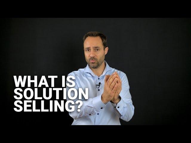 What is solution selling? - The Sales Wiki | Michael Humblet