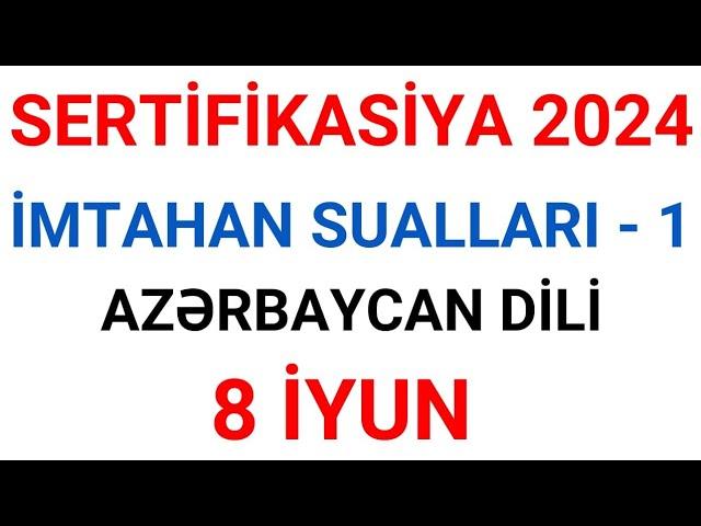 8 İYUN | SERTİFİKASİYA İMTAHAN SUALLARI - I HİSSƏ