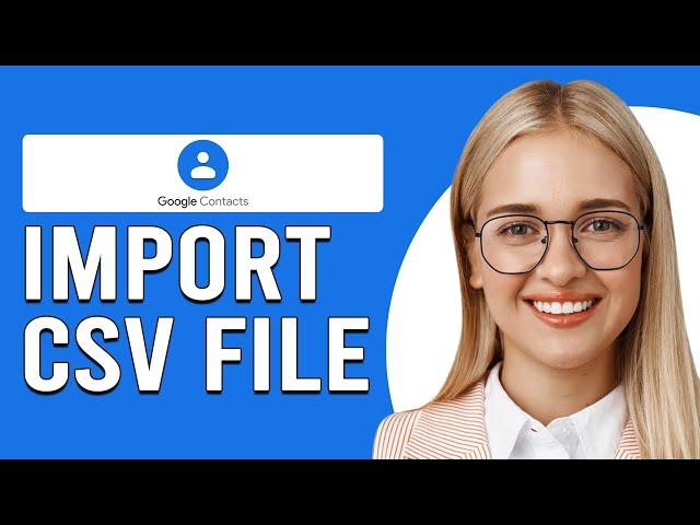 How To Import CSV File In Google Contacts (How To Add CSV File To Google Contacts)
