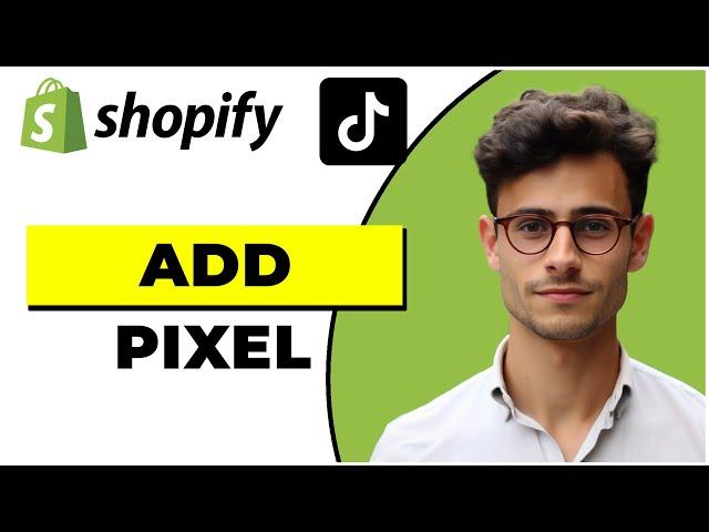 How To Add Tiktok Pixel In Shopify