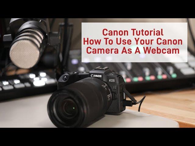 Canon Tutorial - Use Your Canon Camera As A Webcam With This Free Beta Software
