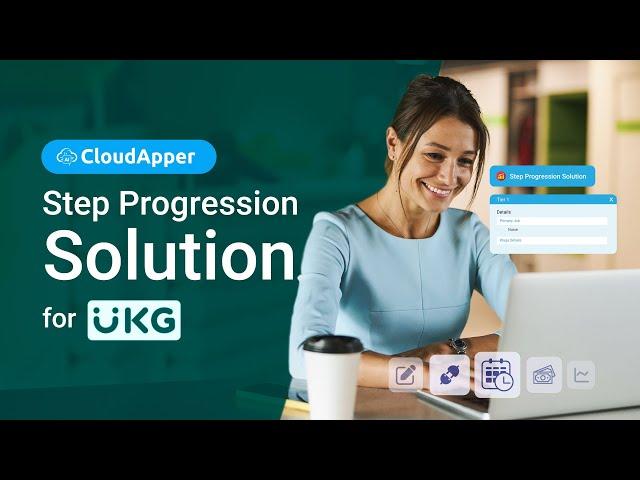 Automate Wage Progression Calculation with CloudApper's Step Pay Progression Solution for UKG