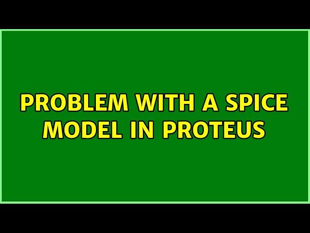 Problem with a spice model in Proteus