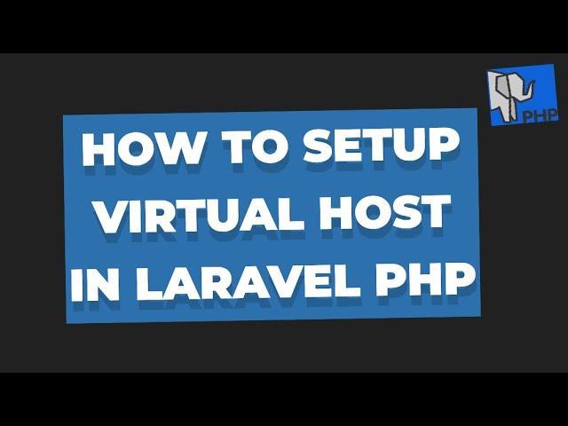 How to setup Virtual Host for Laravel PHP : Step-by-Step Guide