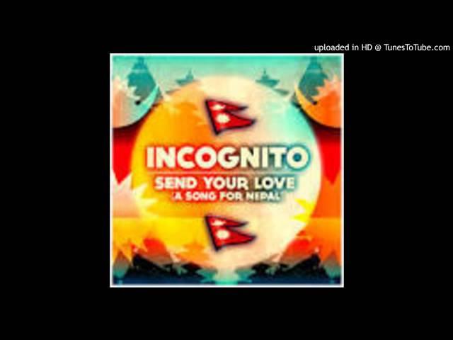 Send Your Love (A Song For Nepal - 2015) - Incognito