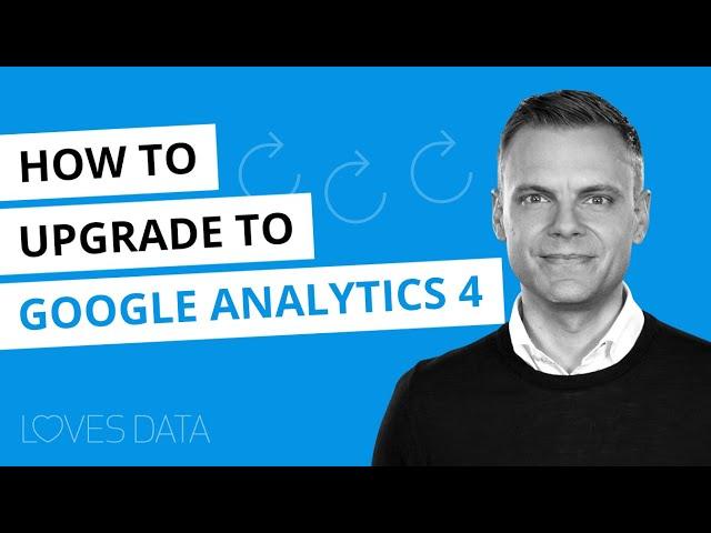 How to Upgrade to Google Analytics 4 (GA4) // Steps to Upgrade From Universal Analytics