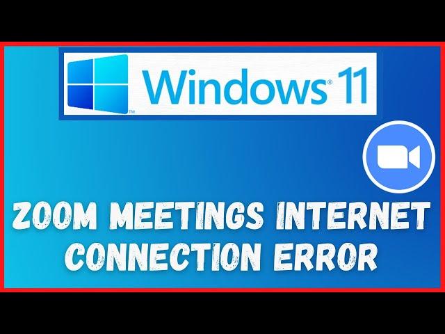 Windows 11 Zoom Network Error | Fix Zoom Meetings Internet Connection Error 