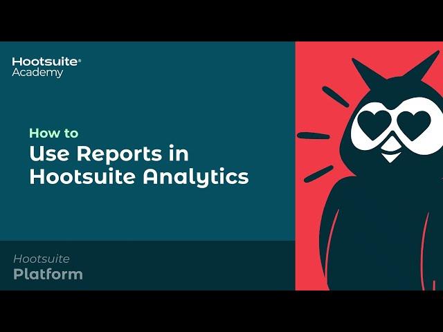 How to Use Reports in Hootsuite Analytics