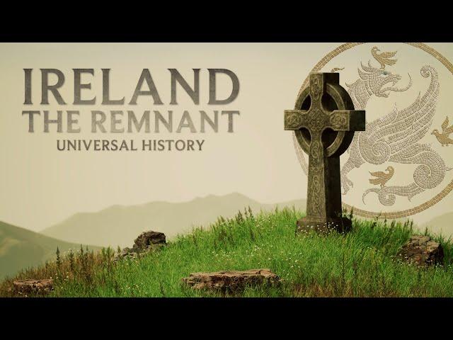 Universal History: Ireland, the Remnant