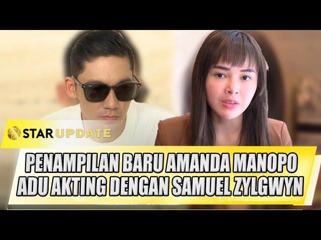 PENAMPILAN BARU AMANDA MANOPO ADU AKTING DENGAN SAMUEL ZYLGWYN - STAR UPDATE