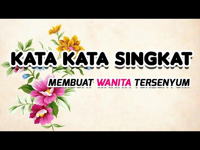 KATA KATA SINGKAT MEMBUAT WANITA TERSENYUM | KATA MUTIARA CINTA