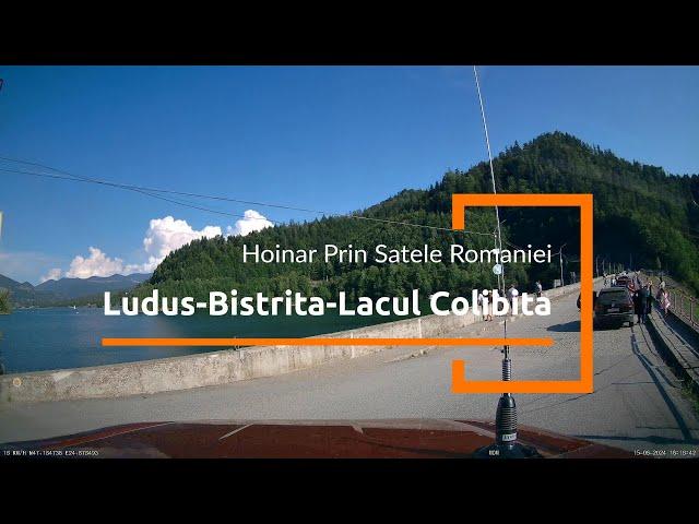 Ludus - Bistrita - Lacul Colibita | Hoinar Prin Satele Romaniei | Time-Lapse Rec.