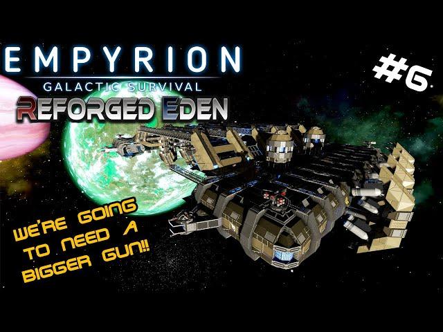 CALLING IN THE BIG GUNS!! | Reforged Eden 1.7 | Empyrion Galactic Survival | #6