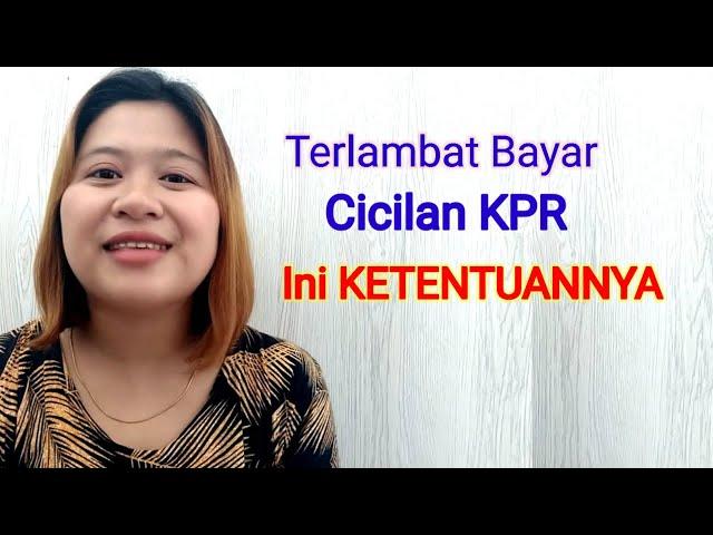 Terlambat bayar cicilan KPR | Kena denda KPR