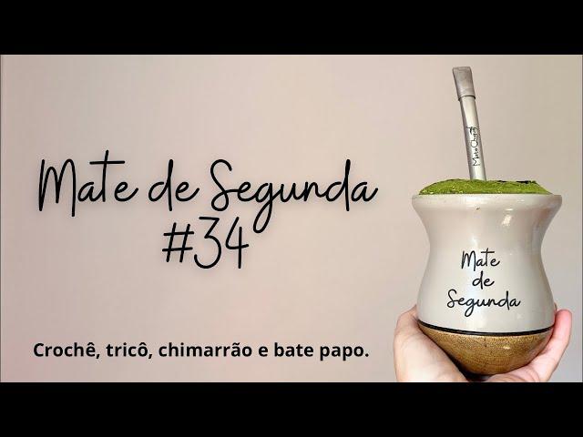 Mate de Segunda #34 Crochê, tricô e bate papo