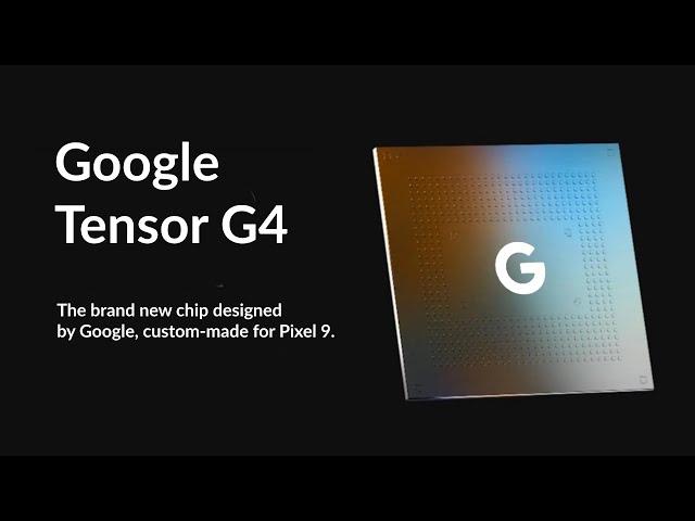 Tensor G4 Details Out - New Processor for Google Pixel 9 Series