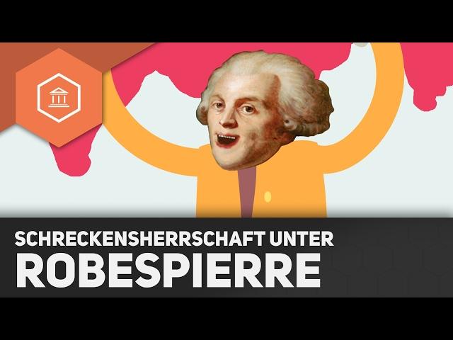 Schreckensherrschaft unter Robespierre – Die Französische Revolution