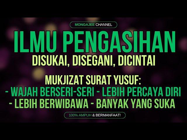 ILMU PENGASIHAN! AYAT BUKA AURA AGAR DISUKAI, DISEGANI, DICINTAI BANYAK ORANG | MUKJIZAT SURAT YUSUF