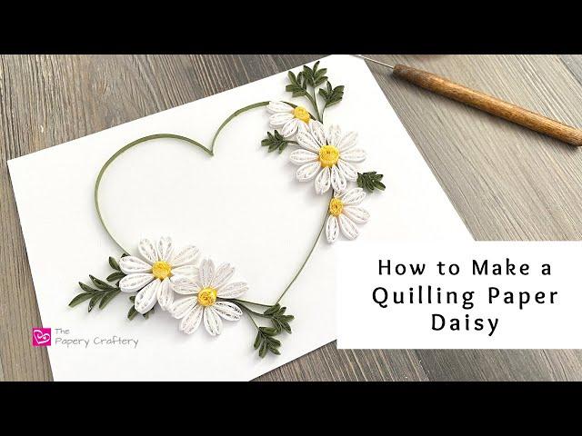 How to Make a Quilling Paper Daisy | Simple Paper Flowers | Quilling for Beginners