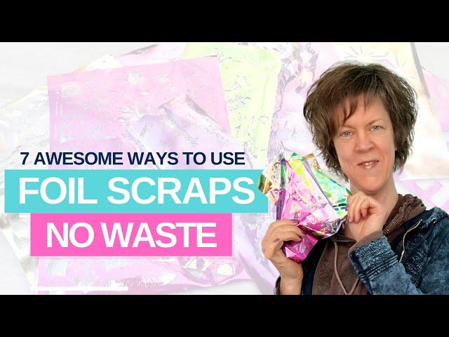 use your FOIL SCRAPS in these 7 AWESOME Ways