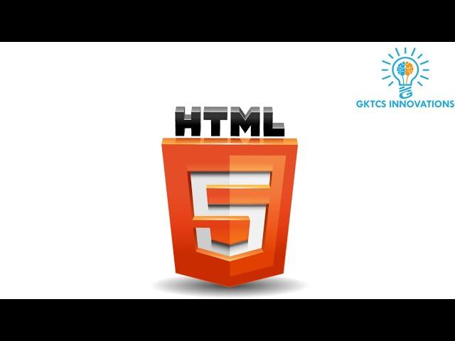 HTML5 - Overview | GKTCS Innovations