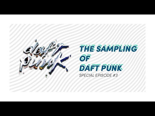 The Samples: Sampling of Daft Punk [Special Episode #3]