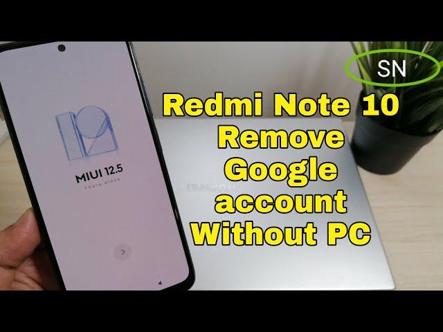 BOOM!!! Xiaomi Redmi Note 10 MIUI 12.5.1 Remove Google Account, Bypass FRP, Without PC.