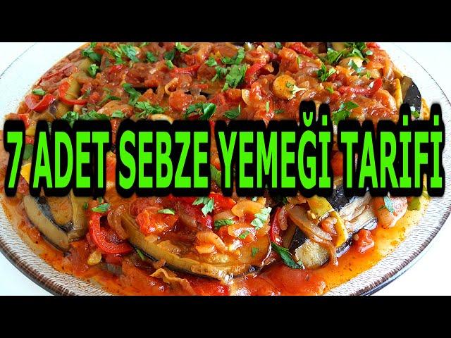 7 ADET SEBZE YEMEĞİ TARİFİ