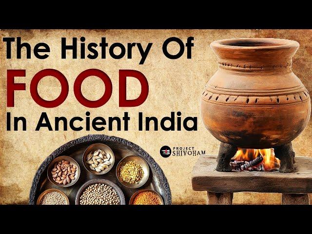 The History of Food in Ancient India - From Vedic Period till today...