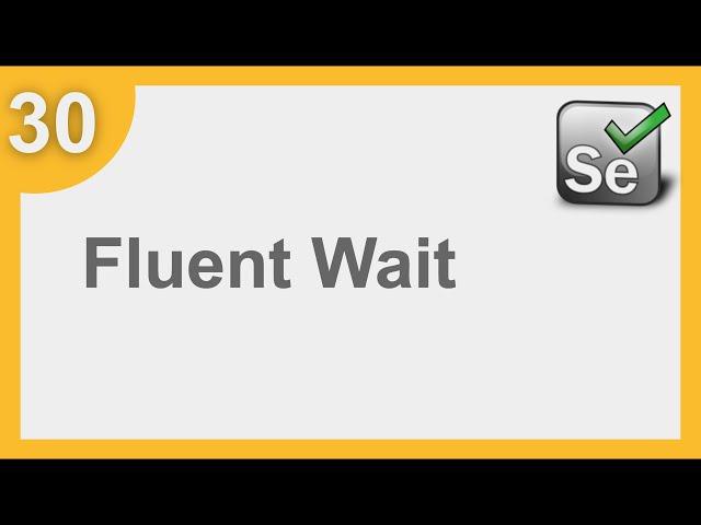 Selenium Framework for Beginners 30 | What is fluent wait | How to use fluent wait in Selenium