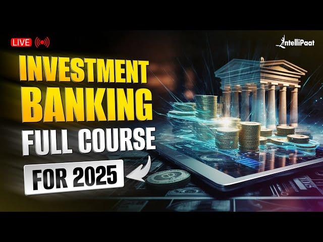 Investment Banking Course 2025 | Free Investment Banking Courses For Beginners | Intellipaat