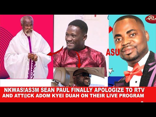 Sean Paul finally apologize in a stup!d way to RTV and att@ck Adom Kyei Duah again +Why all this