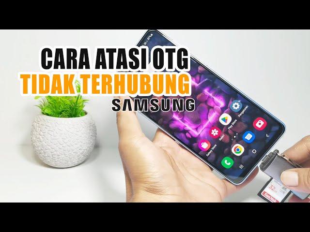 Cara Mengatasi Otg Tidak Terdeteksi Di Hp Samsung