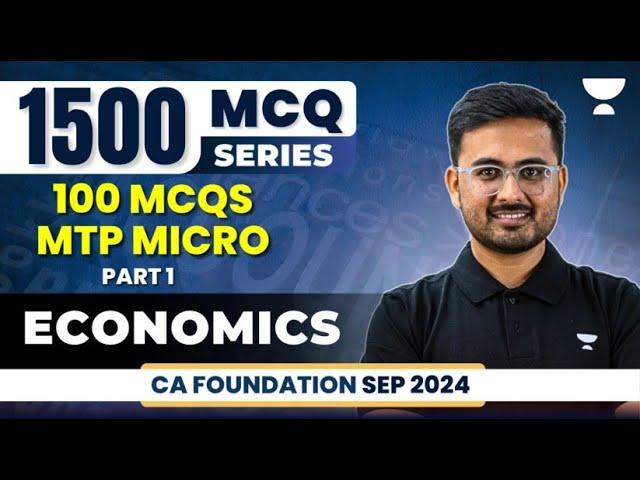 CA Foundation Sep 2024 | 100 MCQs : MTP Micro | Part 1 | Business Economics | Akhilesh Daga