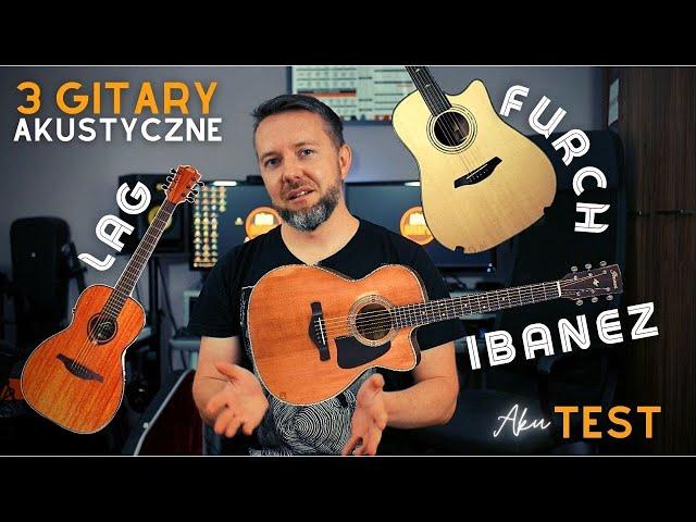 Jaką gitarę kupić? Ile wydać? 3 gitary akustyczne (Lag, Ibanez, Furch) - TEST i porównanie