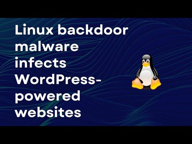 LINUX  backdoor MALWARE infects WordPress powered  WEBSITES I CYBERSECURITY NEWS ️