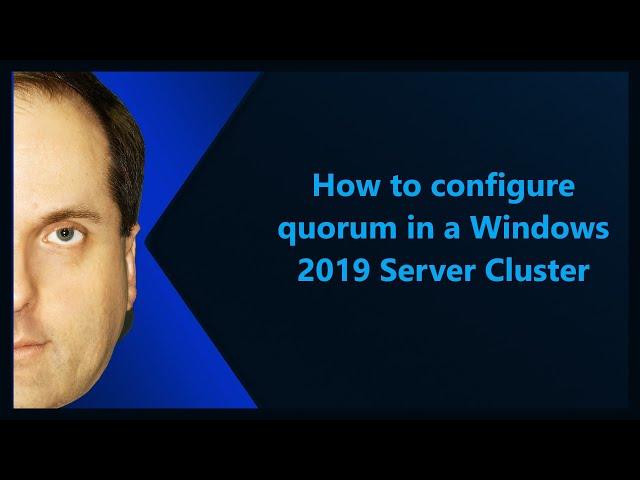 How to configure quorum in a Windows 2019 Server Cluster