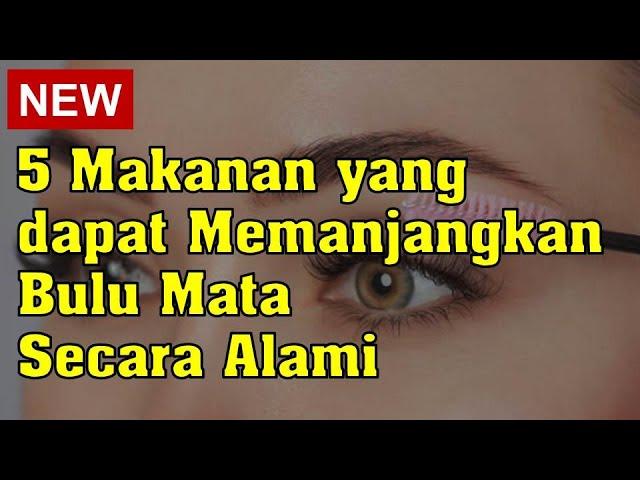 5 Makanan yang dapat Memanjangkan Bulu Mata Secara Alami